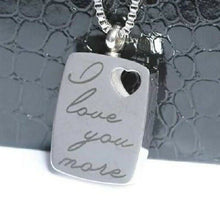 Load image into Gallery viewer, &quot;I Love You More&quot; Stainless Steel Cremation Urn Pendant w/20-inch Necklace
